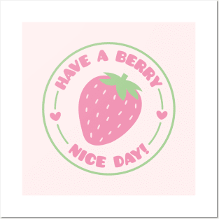 Have A Berry Nice Day, Strawberry Positive Pun Posters and Art